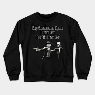 Say Succession Again, I Dare You - Sherman and Grant Crewneck Sweatshirt