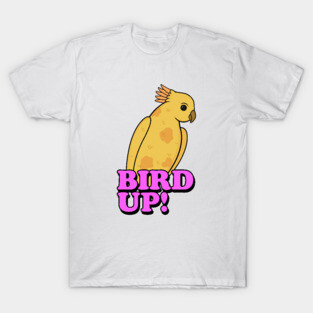 Bird Up! T-Shirt