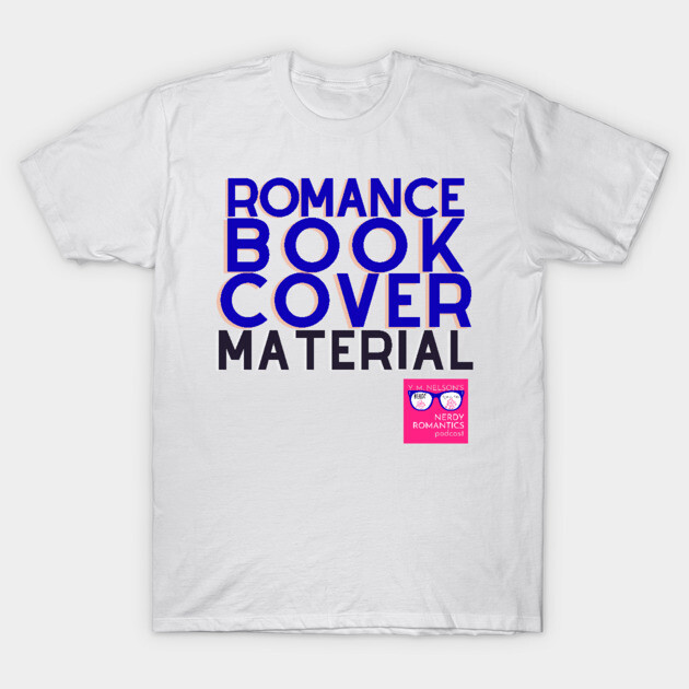 NRP Romance Cover Material - Blue T-Shirt by Nerdy Romantics Fan Shop*