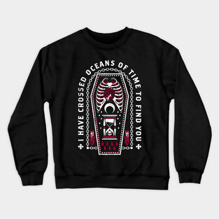 Oceans of Time - Dracula Quote - Dark Romance Crewneck Sweatshirt