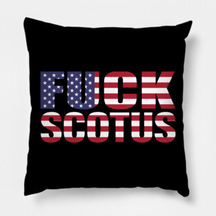 FUCK SCOTUS Pillow