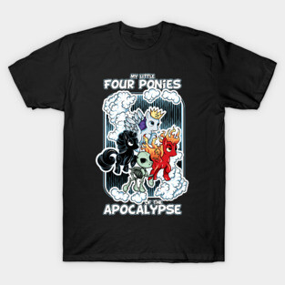 4 ponies of the apocalypse T-Shirt