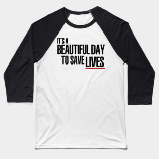 It's a Beautiful Day to Save Lives Baseball T-Shirt
