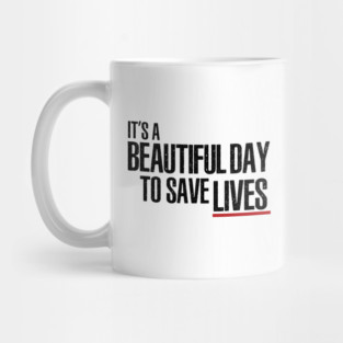 It's a Beautiful Day to Save Lives Mug