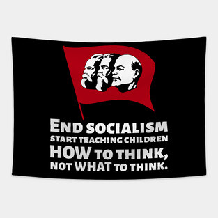 How To End Socialism - Start Teaching Children HOW To Think, Not WHAT To Think - Anti Communism Tapestry