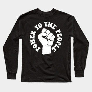 Power To the People, Black Lives, Protest Long Sleeve T-Shirt