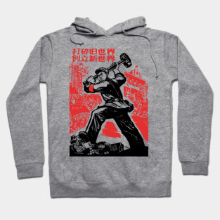 Scatter The Old World, Forge A New World - Historical, Chinese Propaganda, Cultural Revolution Hoodie
