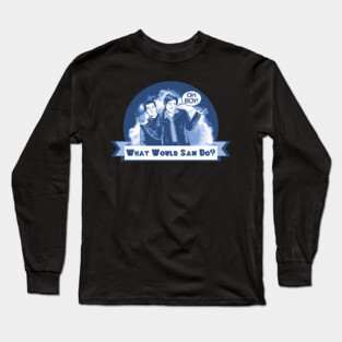 What Would Sam Do? Long Sleeve T-Shirt