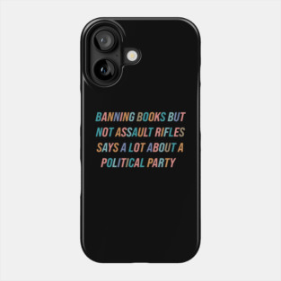 Ban Assault Rifles Not Books Phone Case
