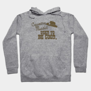 Country Music Used to Be Good Hoodie