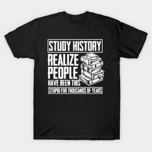 Historian Joke Dont Make Me Repeat Myself History Teacher T-Shirt