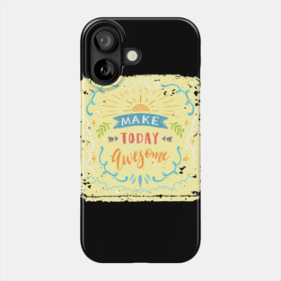 Make Today Awesome Phone Case