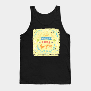 Make Today Awesome Tank Top