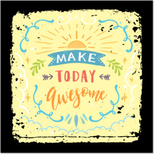 Make Today Awesome Posters and Art