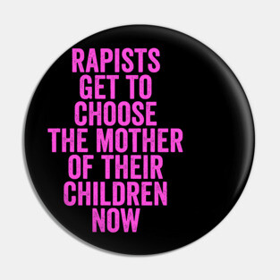 Rapists Get To Choose The Mother Of Their Children Now Pin