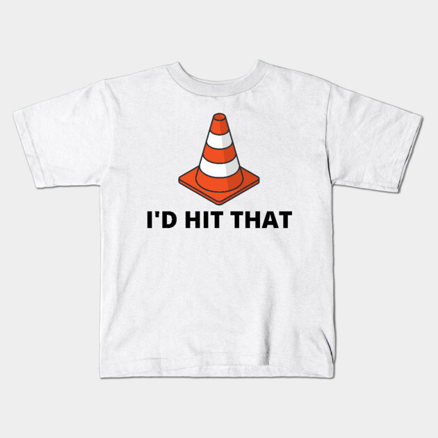 I'd Hit That Traffic Cone Light Kids T-Shirt by Litehouse Tees