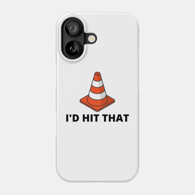 I'd Hit That Traffic Cone Light Phone Case by Litehouse Tees