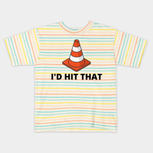 I'd Hit That Traffic Cone Light Kids T-Shirt