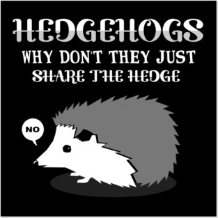 'Why Don't They Share The Hedge' Funny Hedgehog Gift Posters and Art