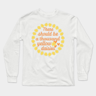 There should be a thousand yellow daisies. Team Max Long Sleeve T-Shirt