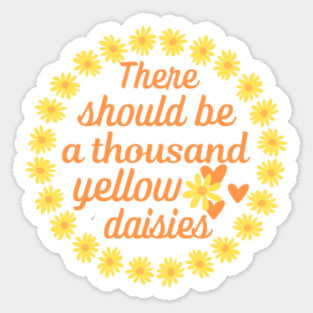 There should be a thousand yellow daisies. Team Max Magnet