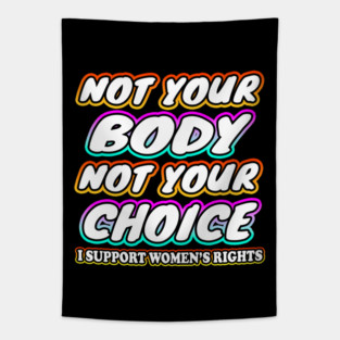 Not Your Body Not Your Choice Tapestry