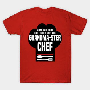 There’s Only One Grandma-ster Chef T-Shirt