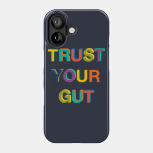 Trust Your Gut Phone Case