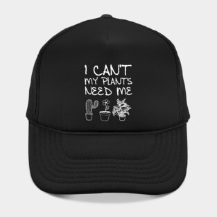 'My Plants Need Me' Funny Plant Gift Hat
