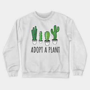 'Adopt a Plant' Adorable Plant Gift Crewneck Sweatshirt