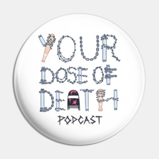 Your Dose of Death Logo Pin