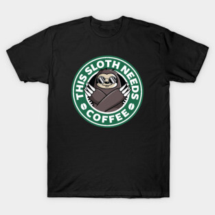 Sloth Needs Coffee T-Shirt