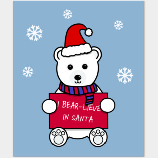 'I Bear-lieve In Santa' Posters and Art