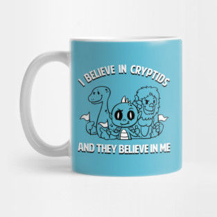 I Believe In Cryptids And They Believe In Me Mug