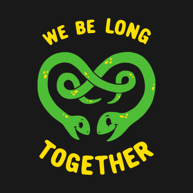 We Be Long Together by dumbshirts