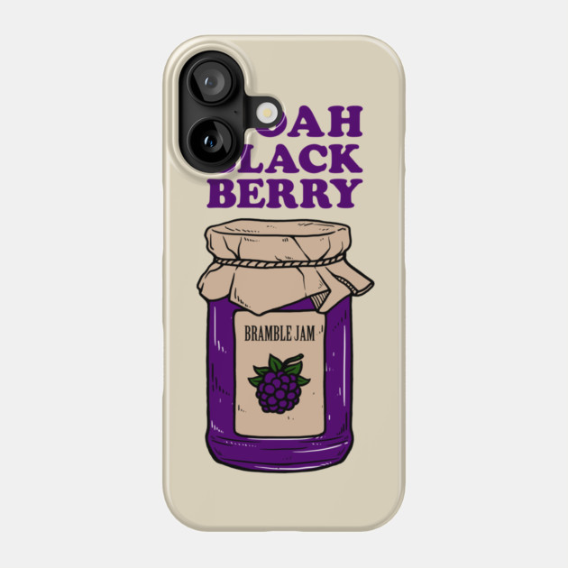 Woah Black Berry Bramble Jam Phone Case by dumbshirts