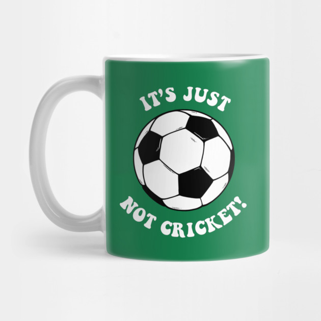 It's Just Not Cricket - Football by dumbshirts