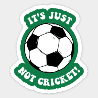 It's Just Not Cricket - Football Sticker