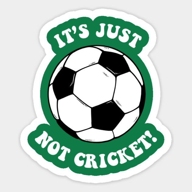 It's Just Not Cricket - Football Sticker by dumbshirts