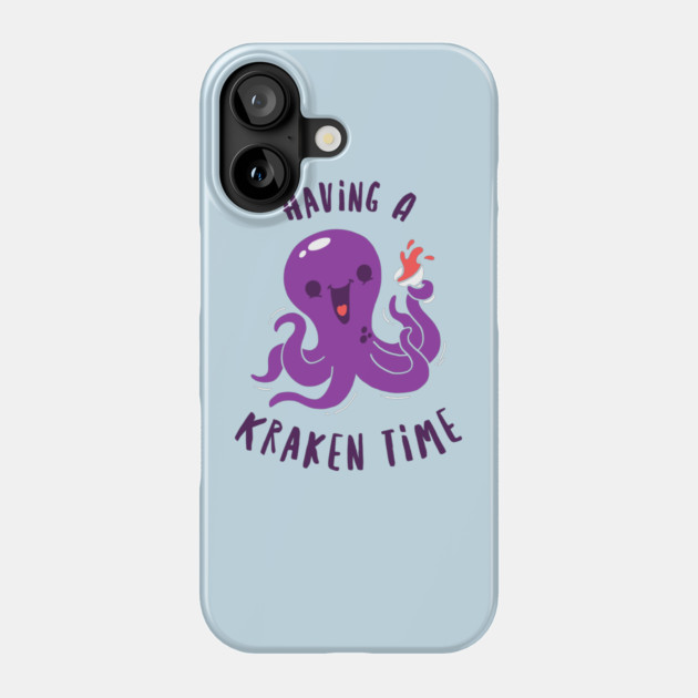 Having A Kraken Time Phone Case by dumbshirts