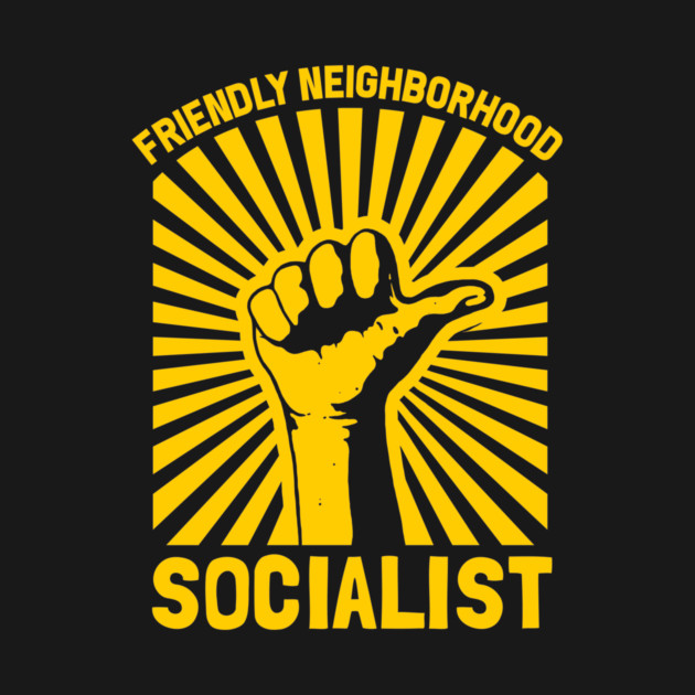 Friendly Neighborhood Socialist by dumbshirts