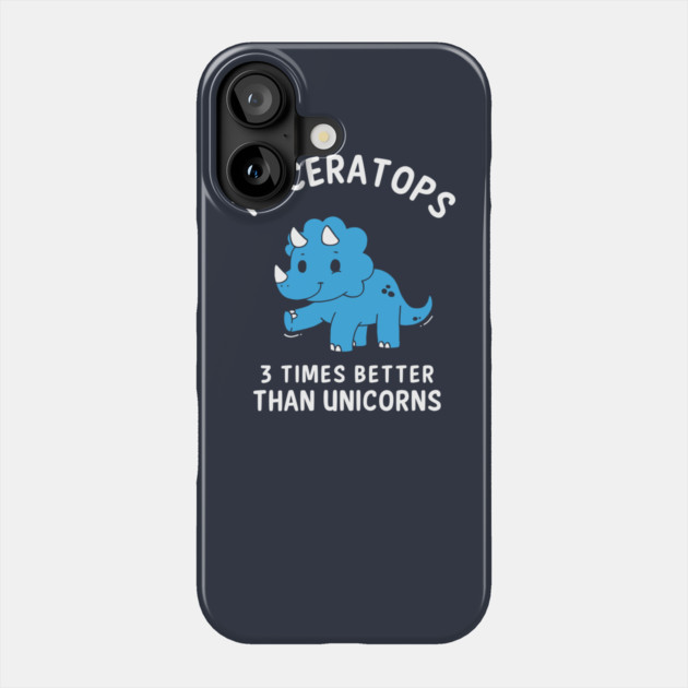 Triceratops - 3 Times Better Than Unicorns Phone Case by dumbshirts