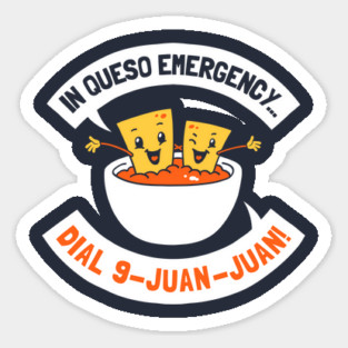 In Queso Emergency Dial 9 Juan Juan Sticker