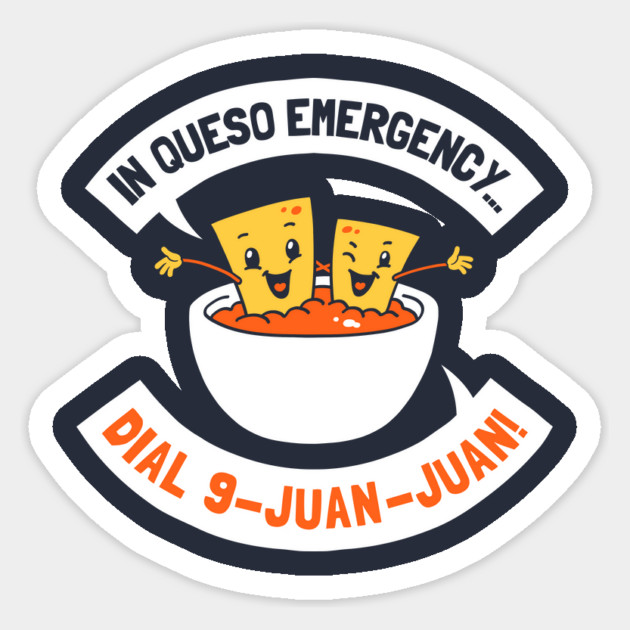 In Queso Emergency Dial 9 Juan Juan Sticker by dumbshirts
