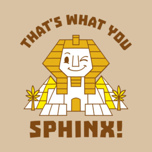 That's What You Sphinx T-Shirt