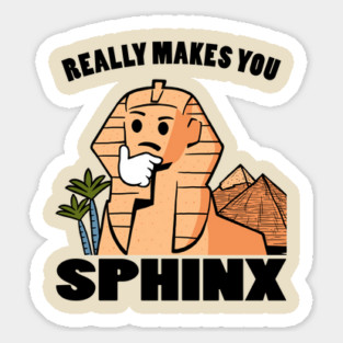 Really Makes You Sphinx Sticker