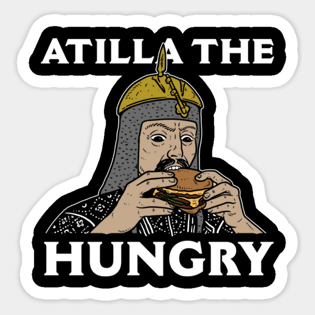 Attila The Hungry Sticker by dumbshirts