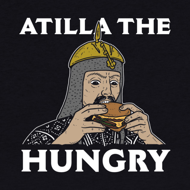Attila The Hungry by dumbshirts