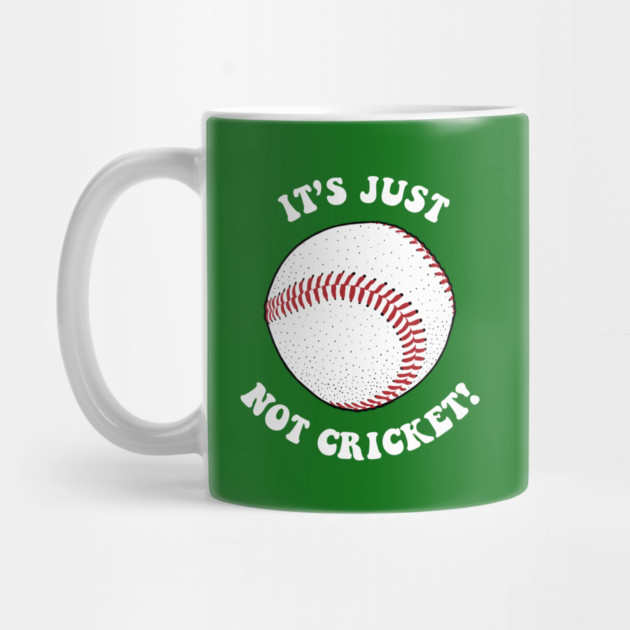 It's Just Not Cricket - Baseball by dumbshirts