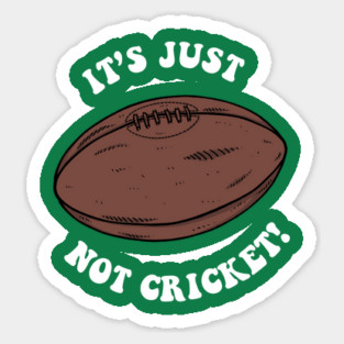It's Just Not Cricket - Rugby Sticker